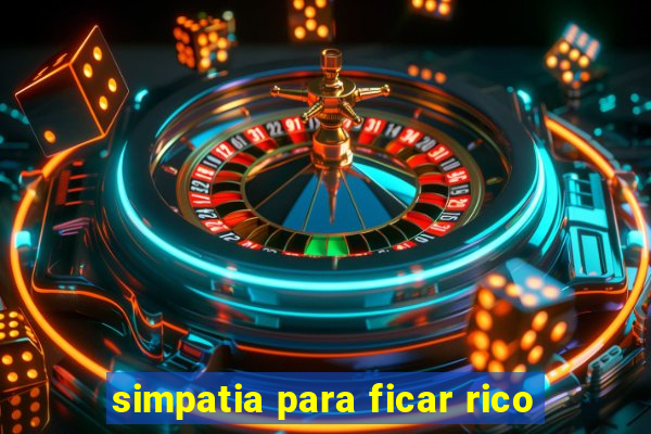 simpatia para ficar rico